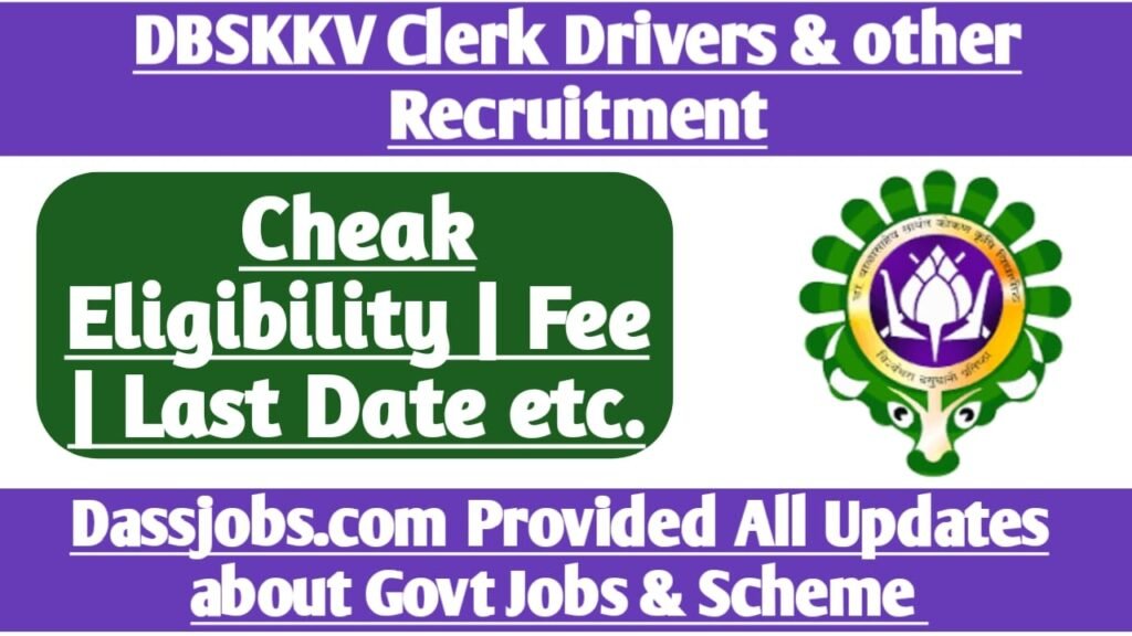 DBSKKV Clerk Driver and Other Recruitment for 2025 Apply Offline only for 249 Posts Post