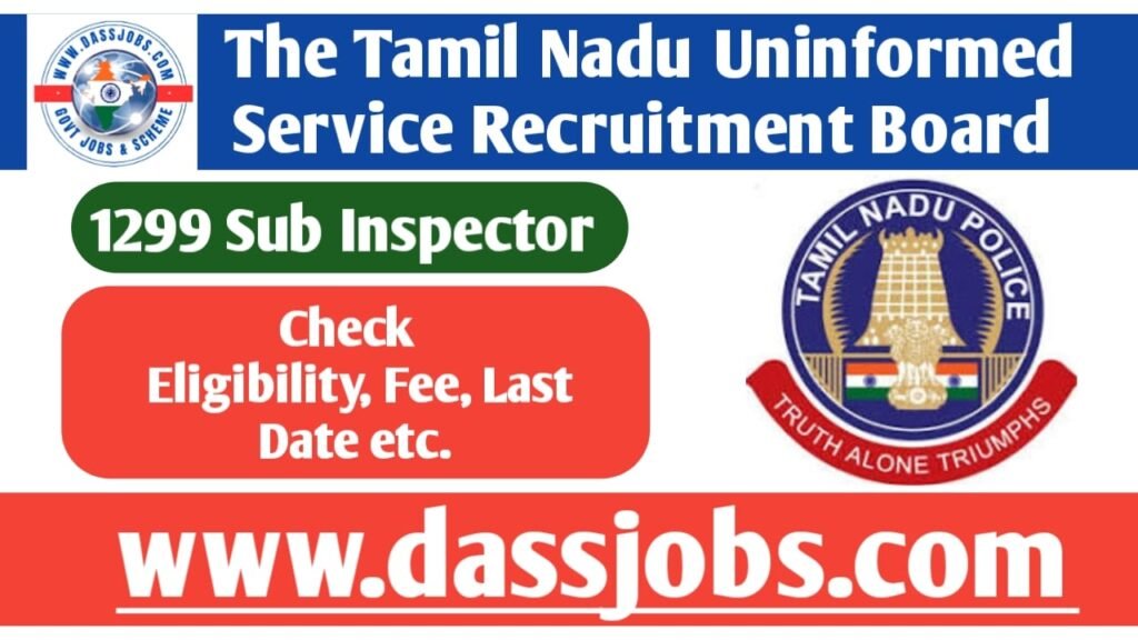 The Tamil Nadu Uniformed Services Recruitment Board (TNUSR) SI Recruitment 2025 Apply Soon for 1299 Sub Inspector Vacancies