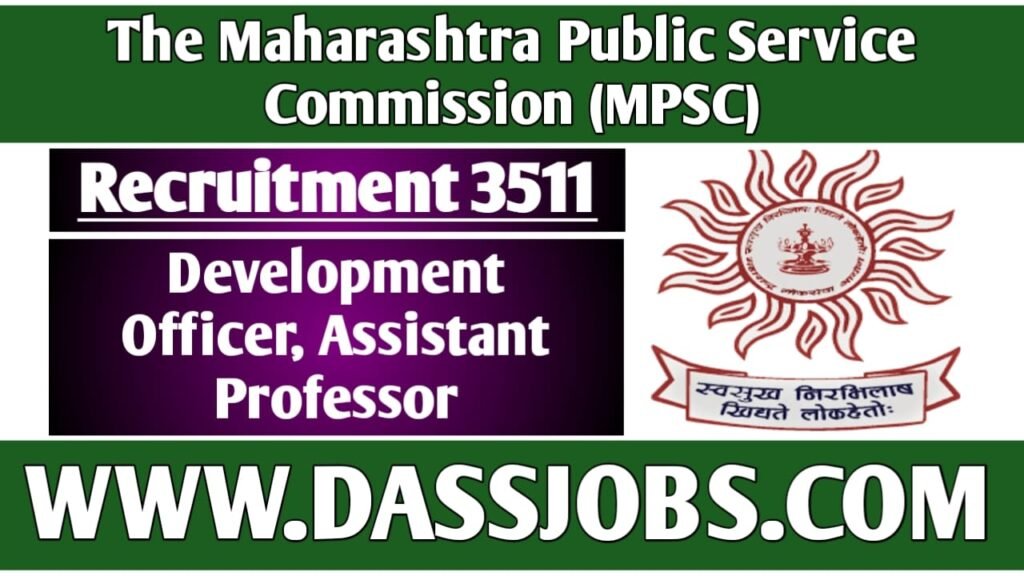 MPSC Recruitment 2025 for Development Officer, Assistant Professor Vacancy Apply Soon for 3511